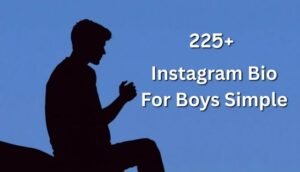 225+ Instagram Bio For Boys Simple | Minimal, Cool & Trending Status