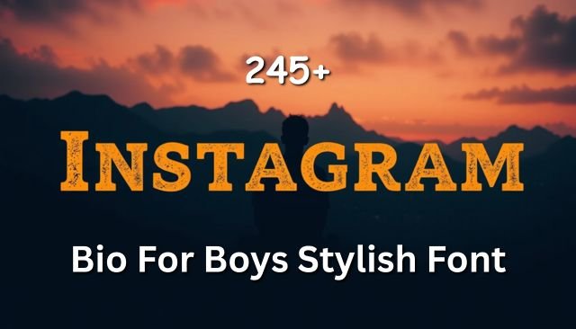 245+ Instagram Bio For Boys Stylish Font | Cool, Trendy & Eye-Catching Status