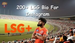 200+ LSG Bio For Instagram | Lucknow Super Giants Fan Bios